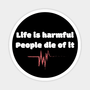 Life Is Harmful People Die Of It Magnet